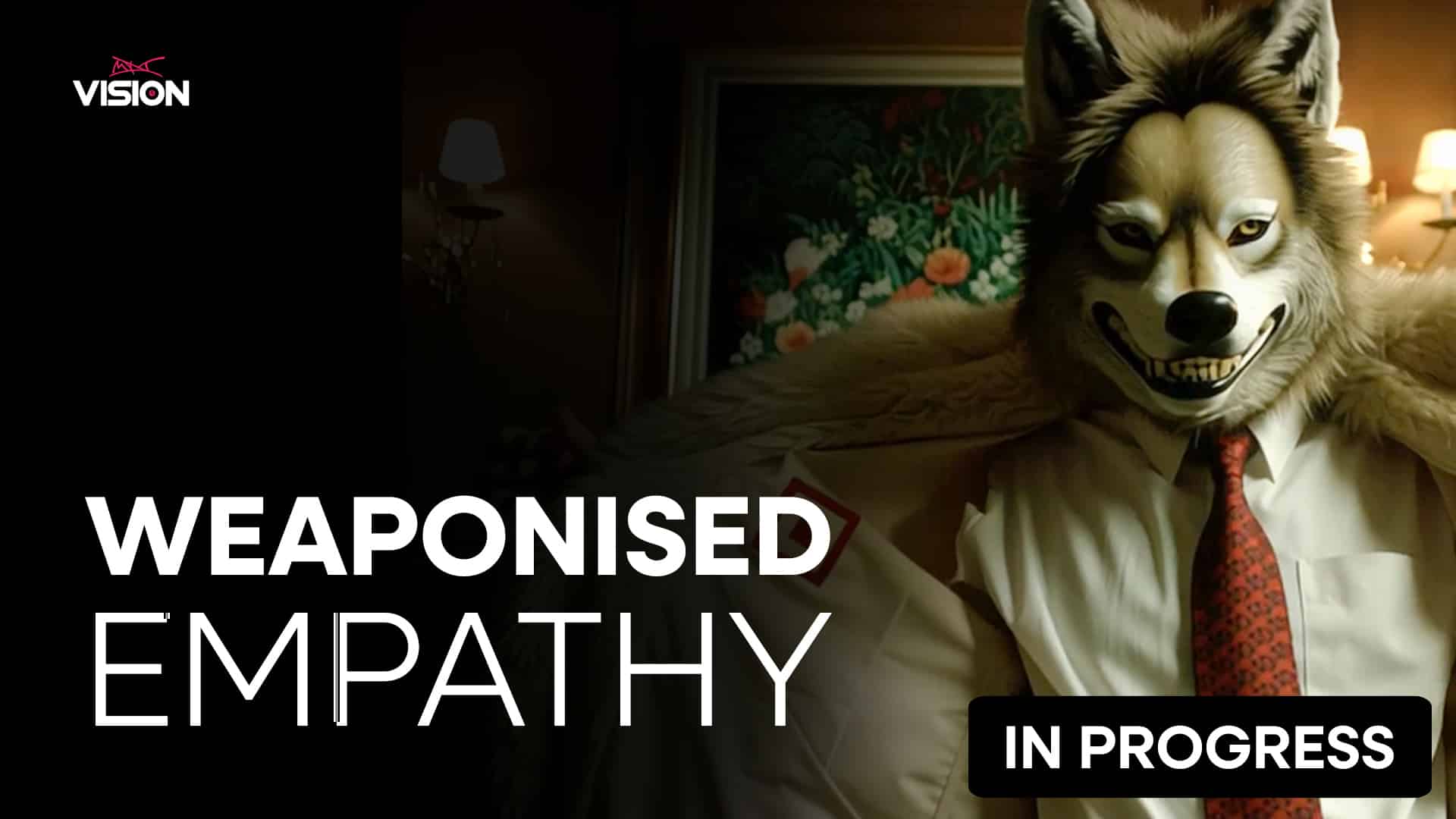 Press play for Weaponised Empathy